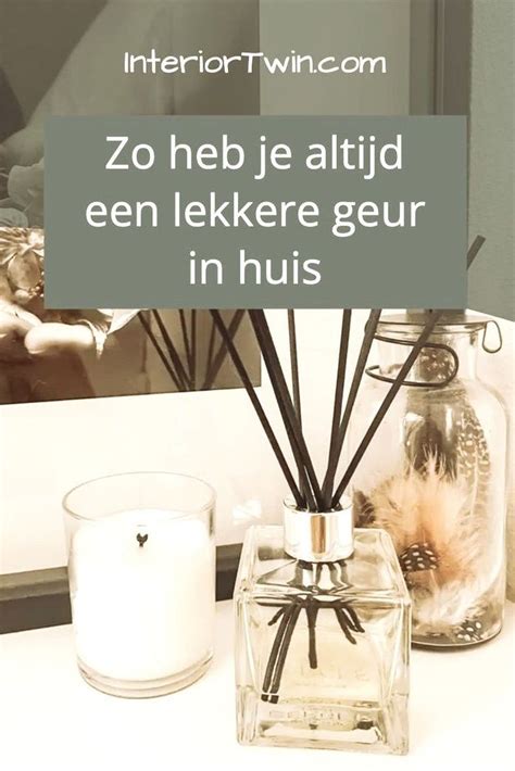 6 tips voor een lekkere geur in huis .